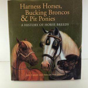 99 Harness Horses Bucking Broncos & Pit Ponies  hardcover